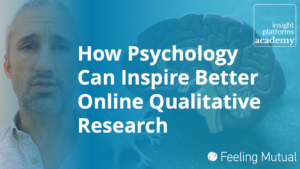 Psychology for Online Qual Course Featured Image - Insight Platforms